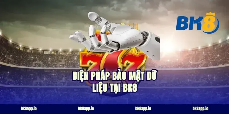 Biện pháp bảo mật dữ liệu tại bk8