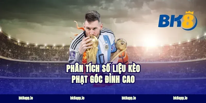 Phân tích số liệu kèo phạt góc đỉnh cao