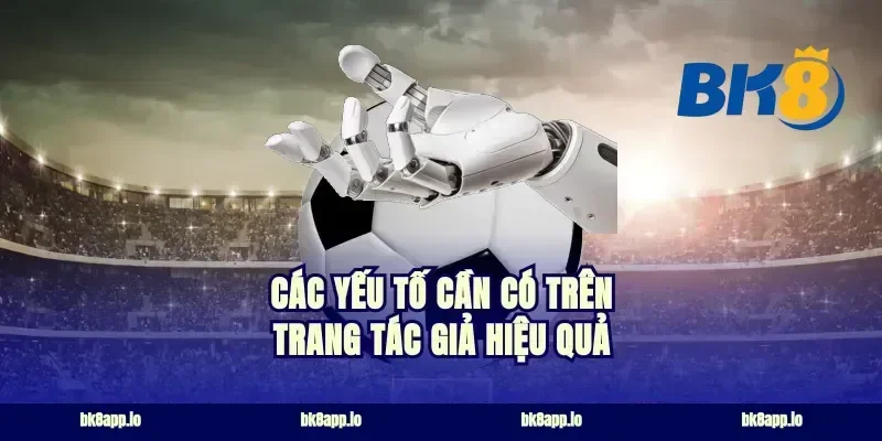 Các yếu tố cần có trên trang tác giả hiệu quả