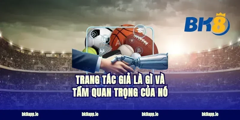 Trang tác giả là gì và tầm quan trọng của nó